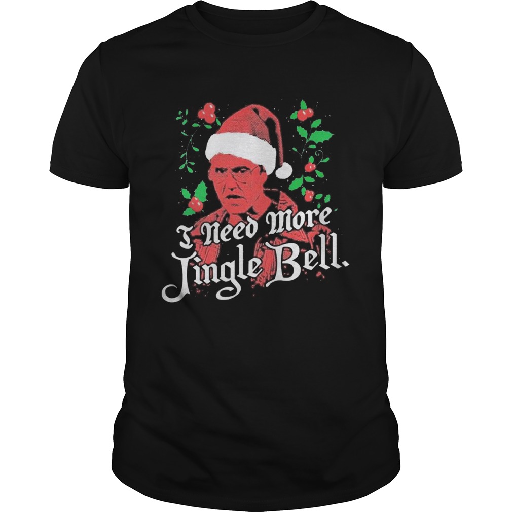 Need More Jingle Bell Christmas shirt