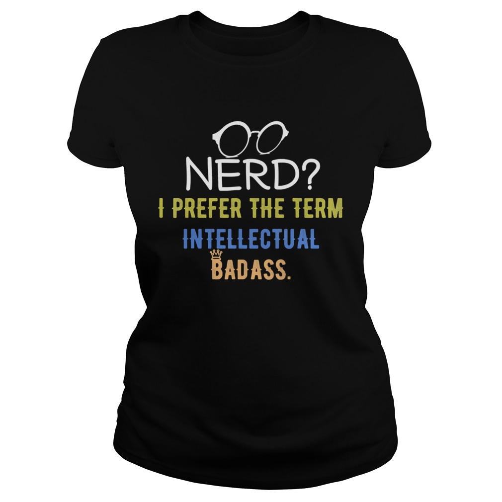 Nerd I Prefer The Term Intellectual Badass Vintage PC Geek  Classic Ladies