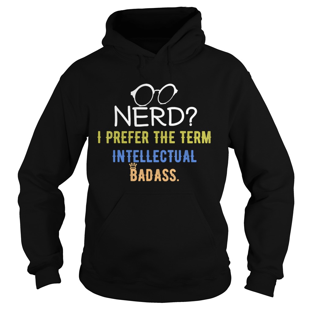 Nerd I Prefer The Term Intellectual Badass Vintage PC Geek  Hoodie