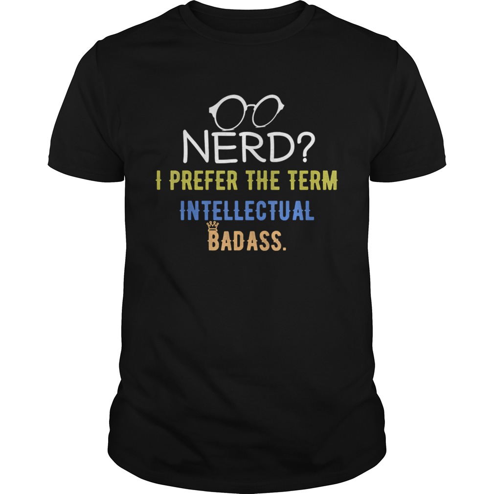 Nerd I Prefer The Term Intellectual Badass Vintage PC Geek  Unisex