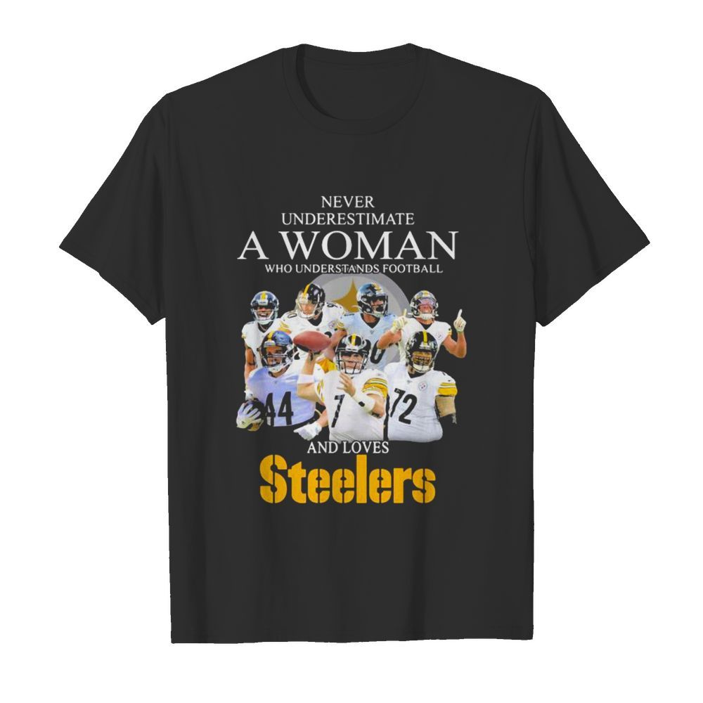 Never Underestimate A Woman Who Understands Football And Love Steelers Team shirt