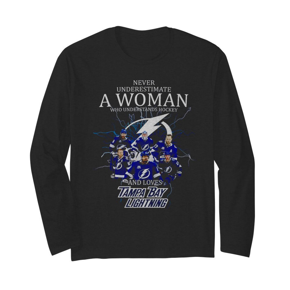 Never Underestimate A Woman Who Understands Hockey And Loves Tampa Bay Lighting  Long Sleeved T-shirt 