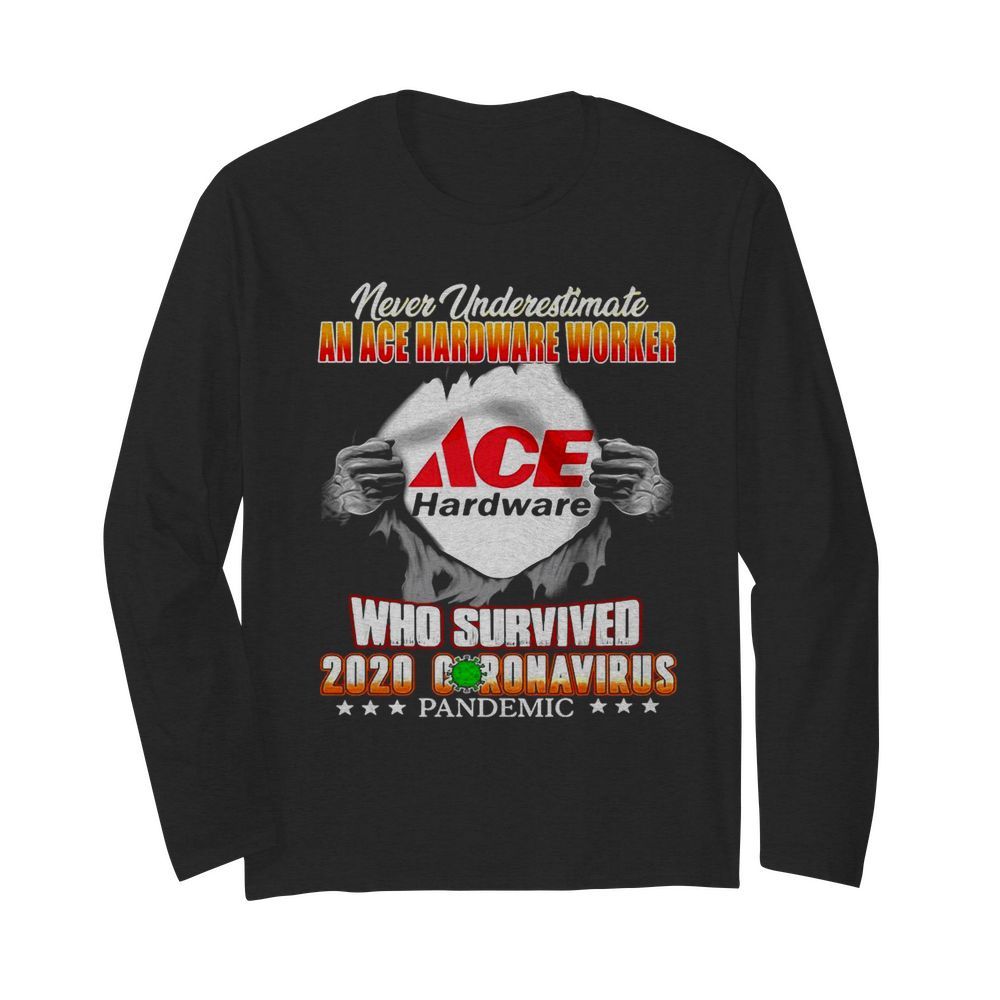 Never Underestimate An Ace Hardware Worker Who Survived 2020 Coronavirus  Long Sleeved T-shirt 