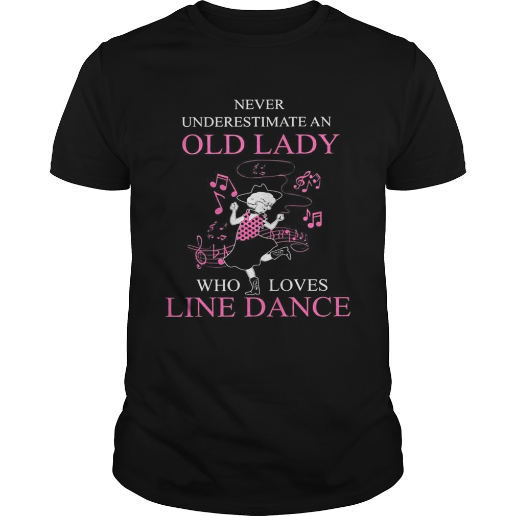 Never Underestimate An Old Lady Who Loves Line Dance shirt