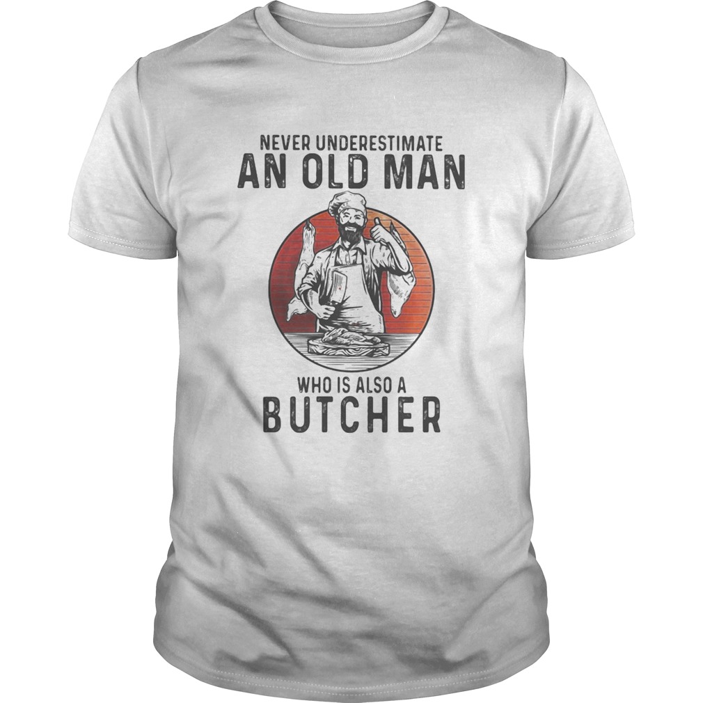 Never Underestimate An Old Man Who Is Also A Butcher Moon Blood shirt