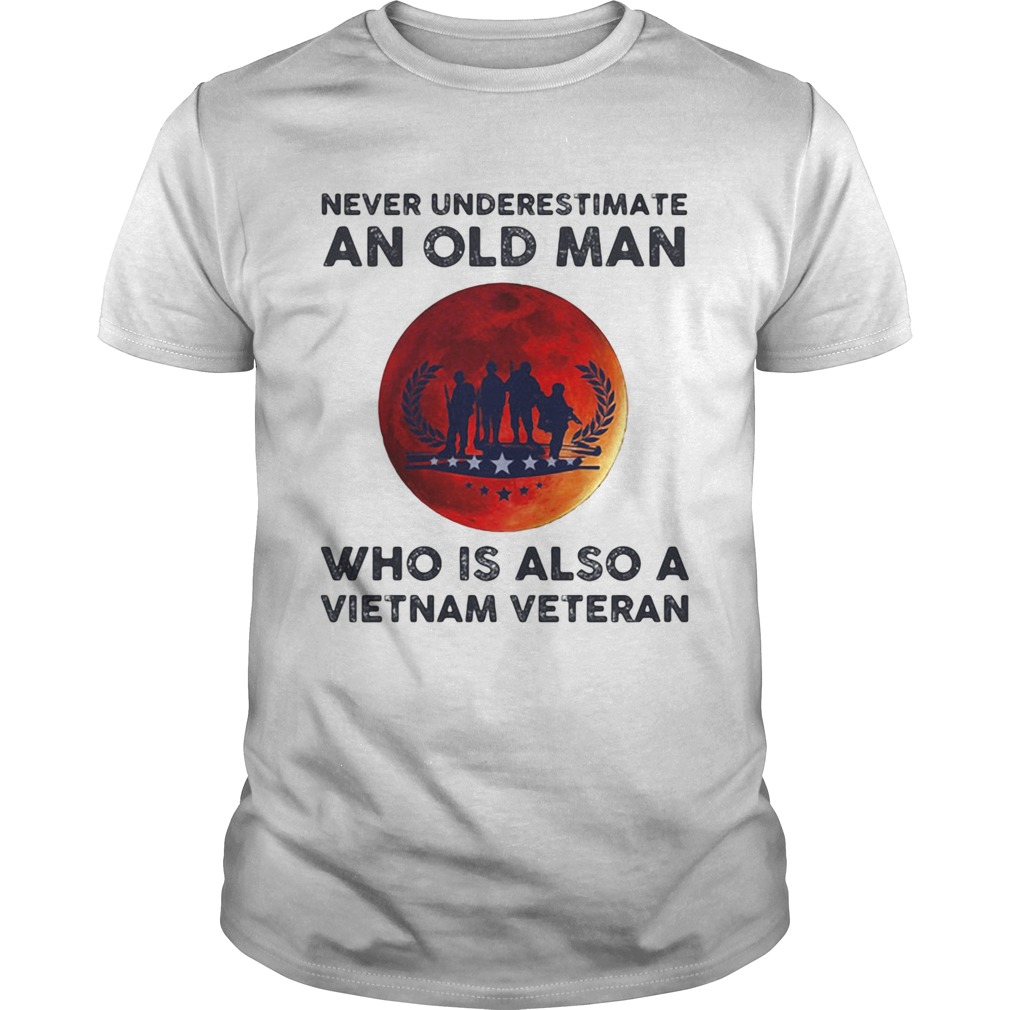 Never Underestimate An Old Man Who Is Also A Vietnam Veteran Moon Blood shirt