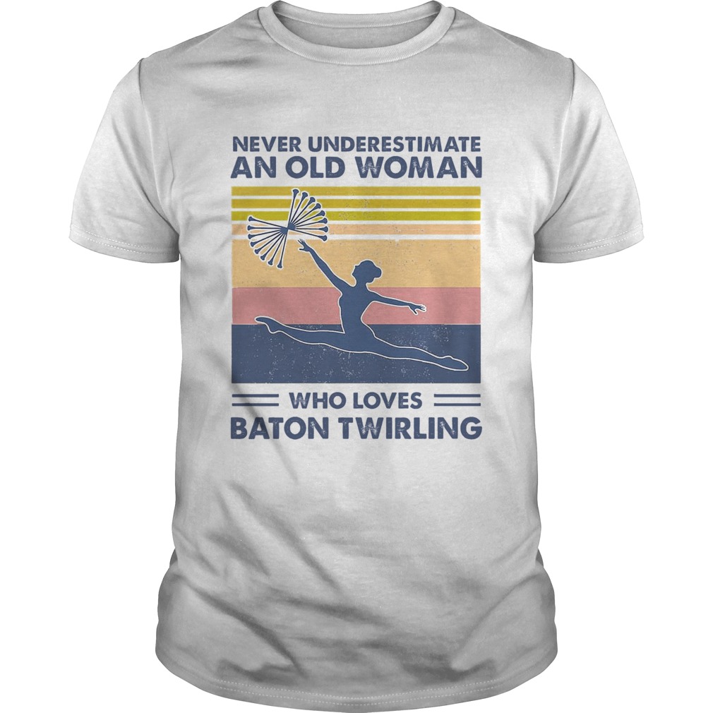 Never Underestimate An Old Man Who Loves Baton Twirling Vintage shirt