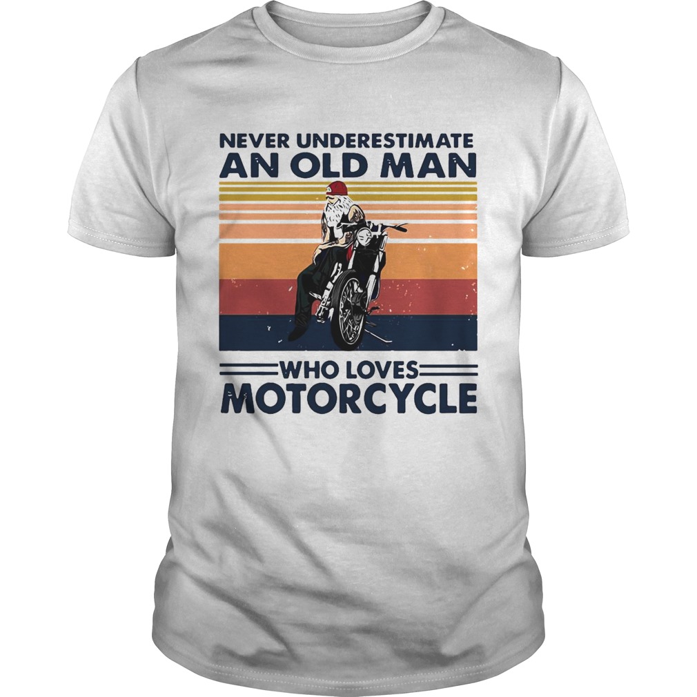 Never Underestimate An Old Man Who Loves Motorcycle Vintage Retro shirt