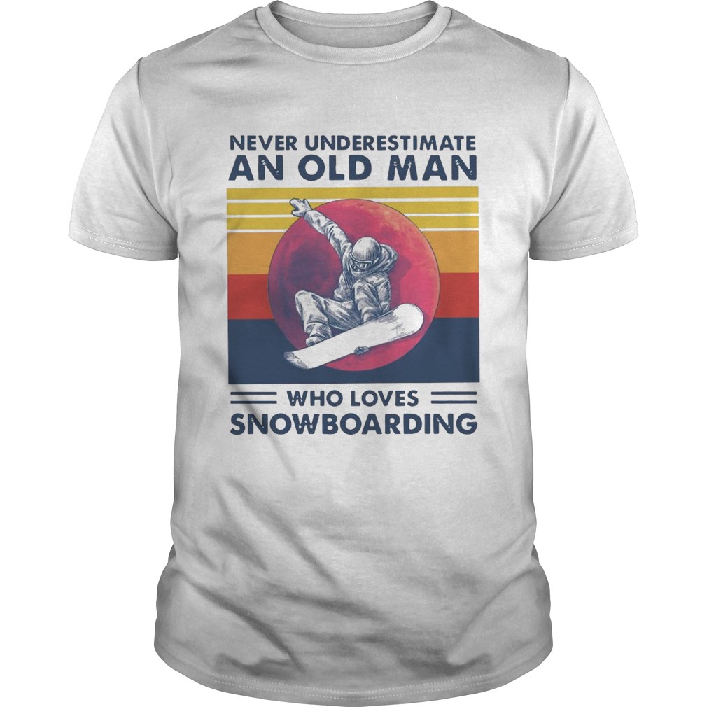 Never Underestimate An Old Man Who Loves Snowboarding Vintage Retro shirt