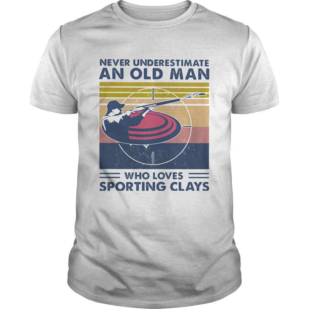 Never Underestimate An Old Man Who Loves Sporting Clays Vintage shirt