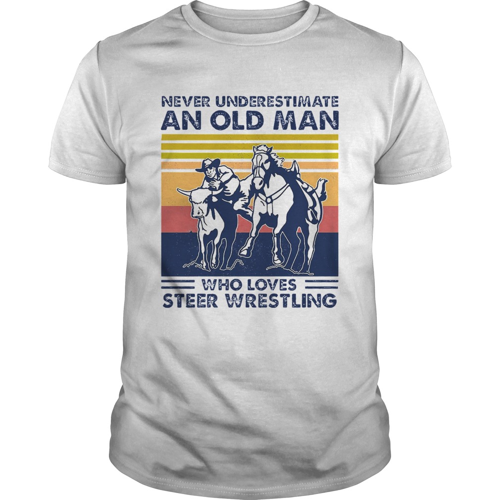 Never Underestimate An Old Man Who Loves Steer Wrestling Vintage shirt