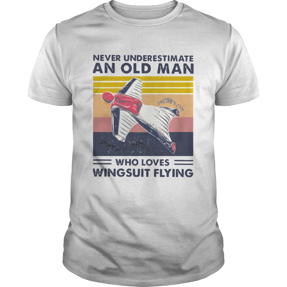 Never Underestimate An Old Man Who Loves Wingsuit Flying Vintage shirt