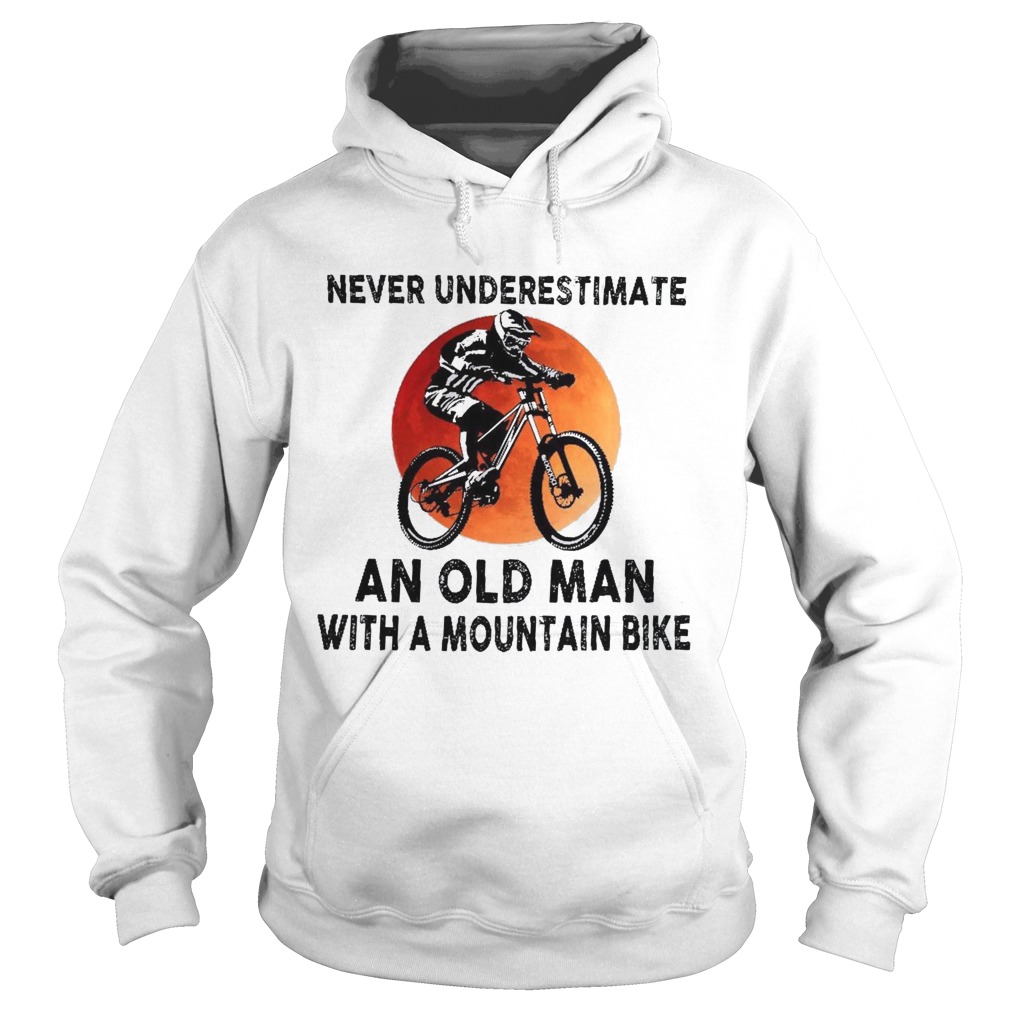 Never Underestimate An Old Man With A Mountain Bike  Hoodie