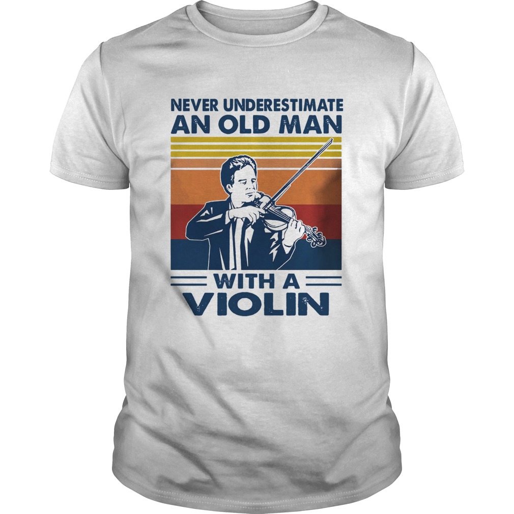 Never Underestimate An Old Man With A Violin Vinatge  Unisex