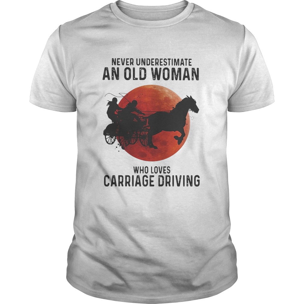 Never Underestimate An Old Woman Who Loves Carriage Driving Moon Blood shirt