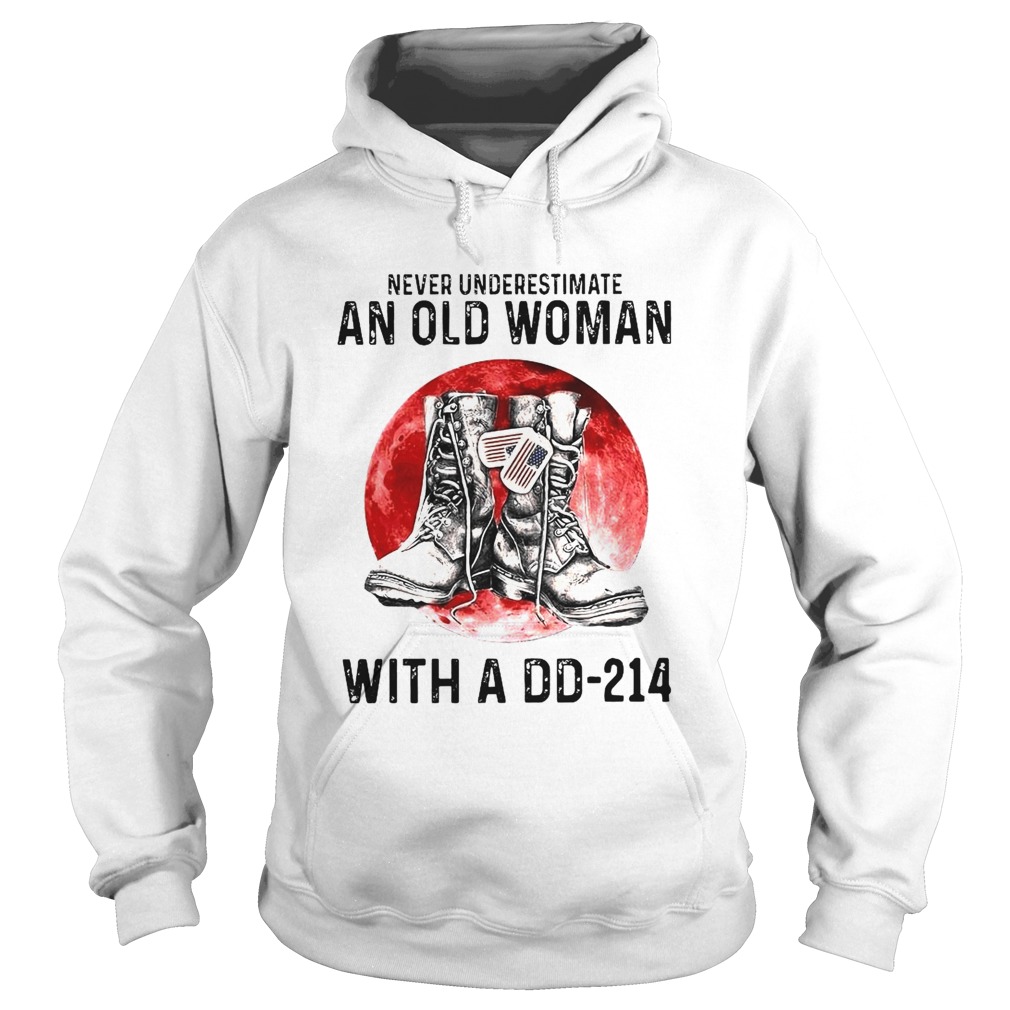 Never Underestimate An Old Woman With A DD214  Hoodie