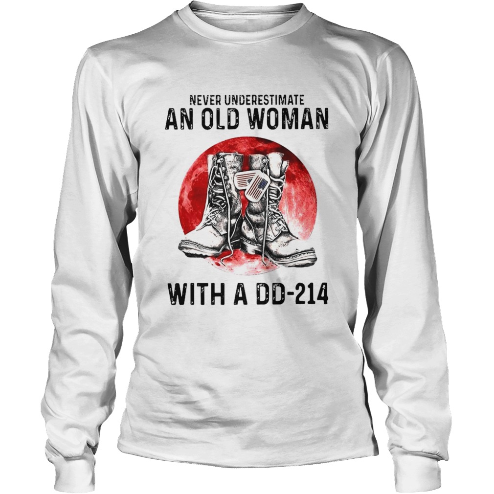 Never Underestimate An Old Woman With A DD214  Long Sleeve