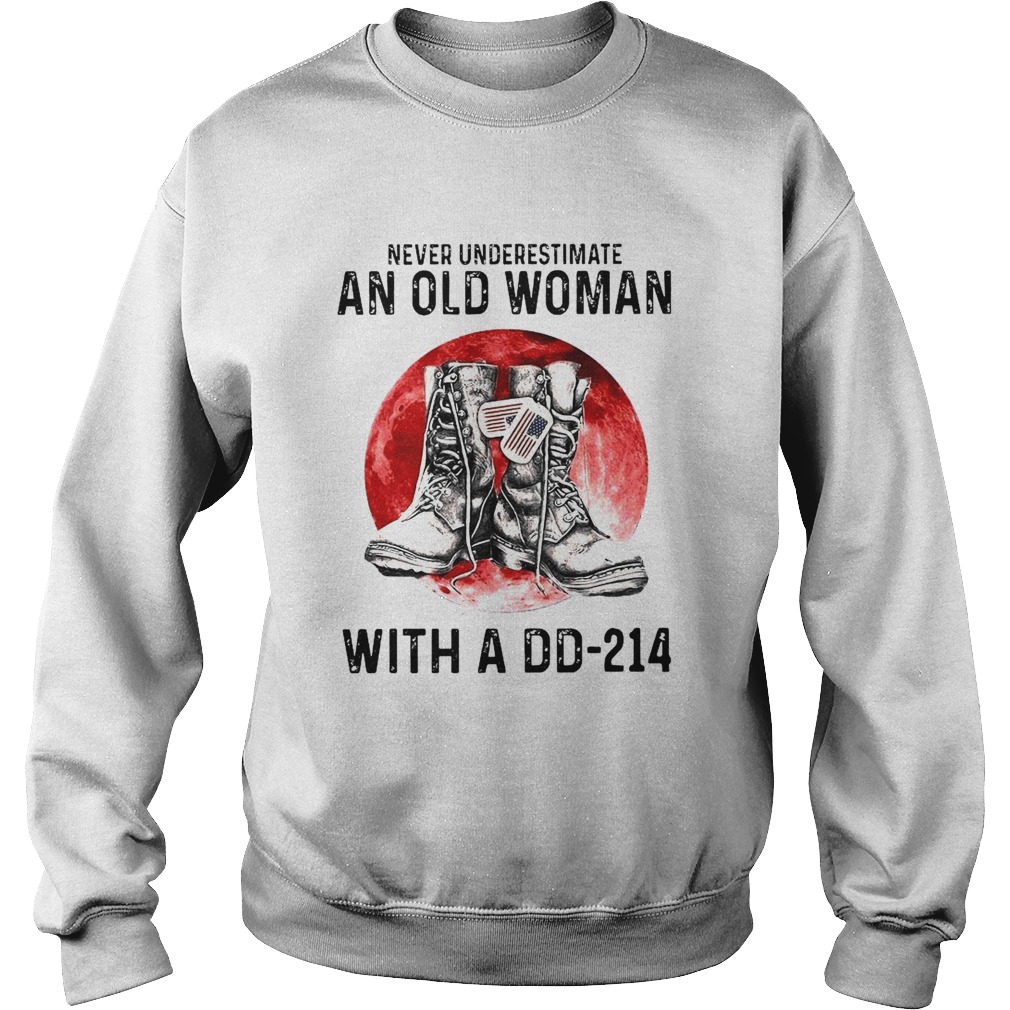 Never Underestimate An Old Woman With A DD214  Sweatshirt