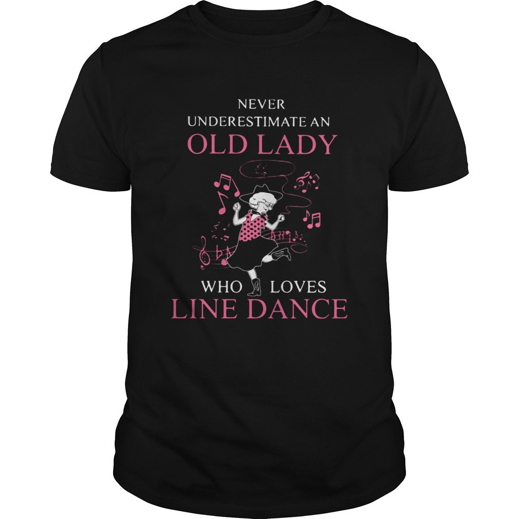 Never Underestimate Old Lady Who Loves Line Dance shirt