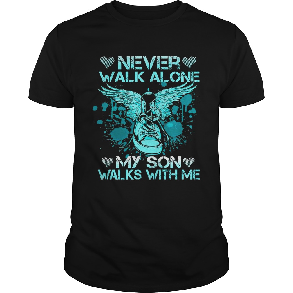 Never Walk Alone My Son Walks With Me shirt