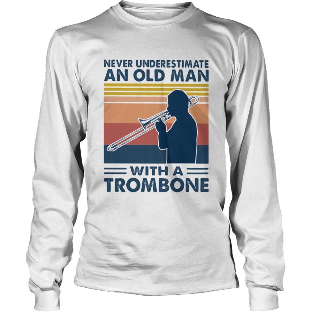 Never underestimate an old man with a trombone vintage  Long Sleeve