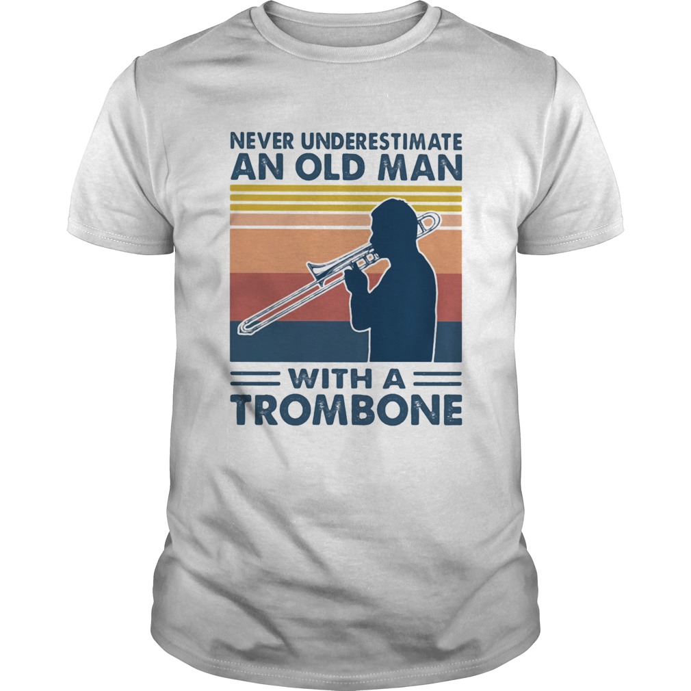 Never underestimate an old man with a trombone vintage  Unisex