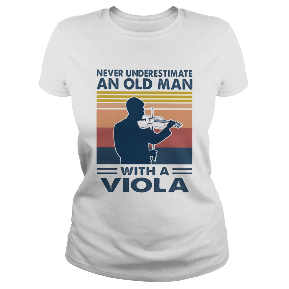 Never underestimate an old man with a viola vintage  Classic Ladies