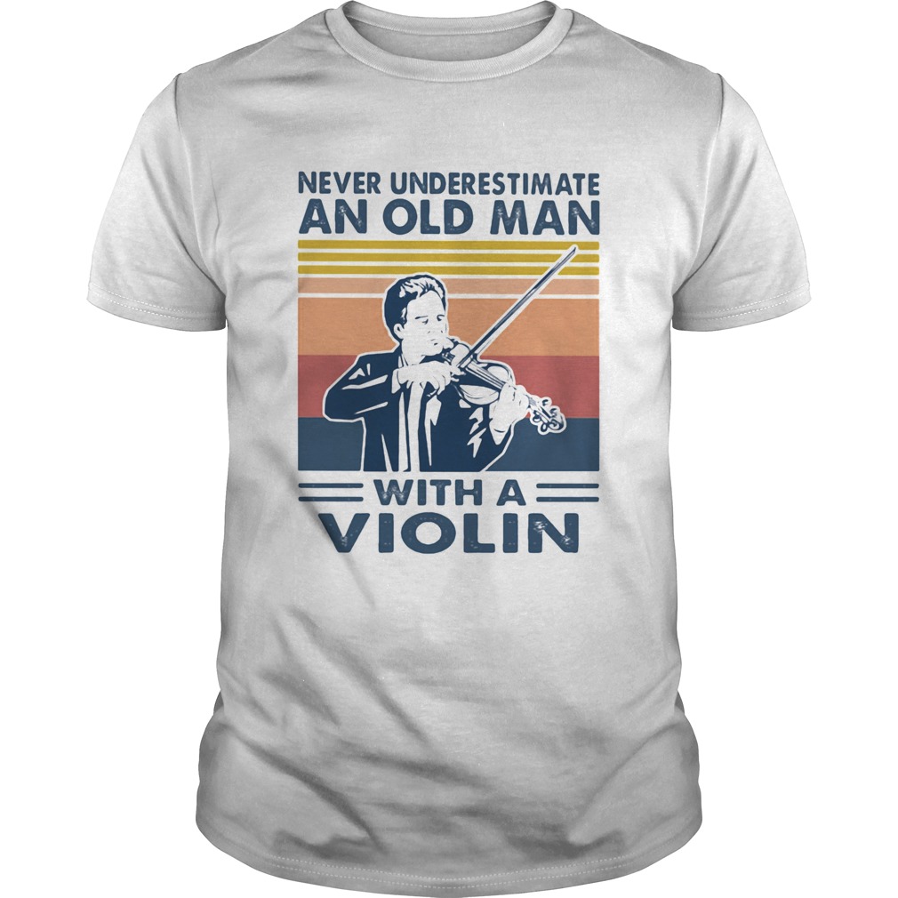 Never underestimate an old man with a violin vintage shirt