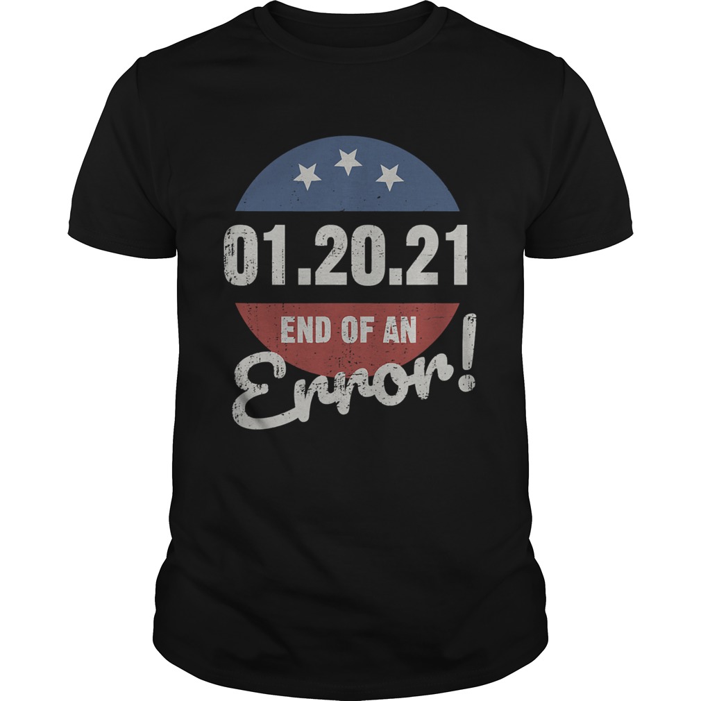 New Years Trump End Of An Error 2021 shirt