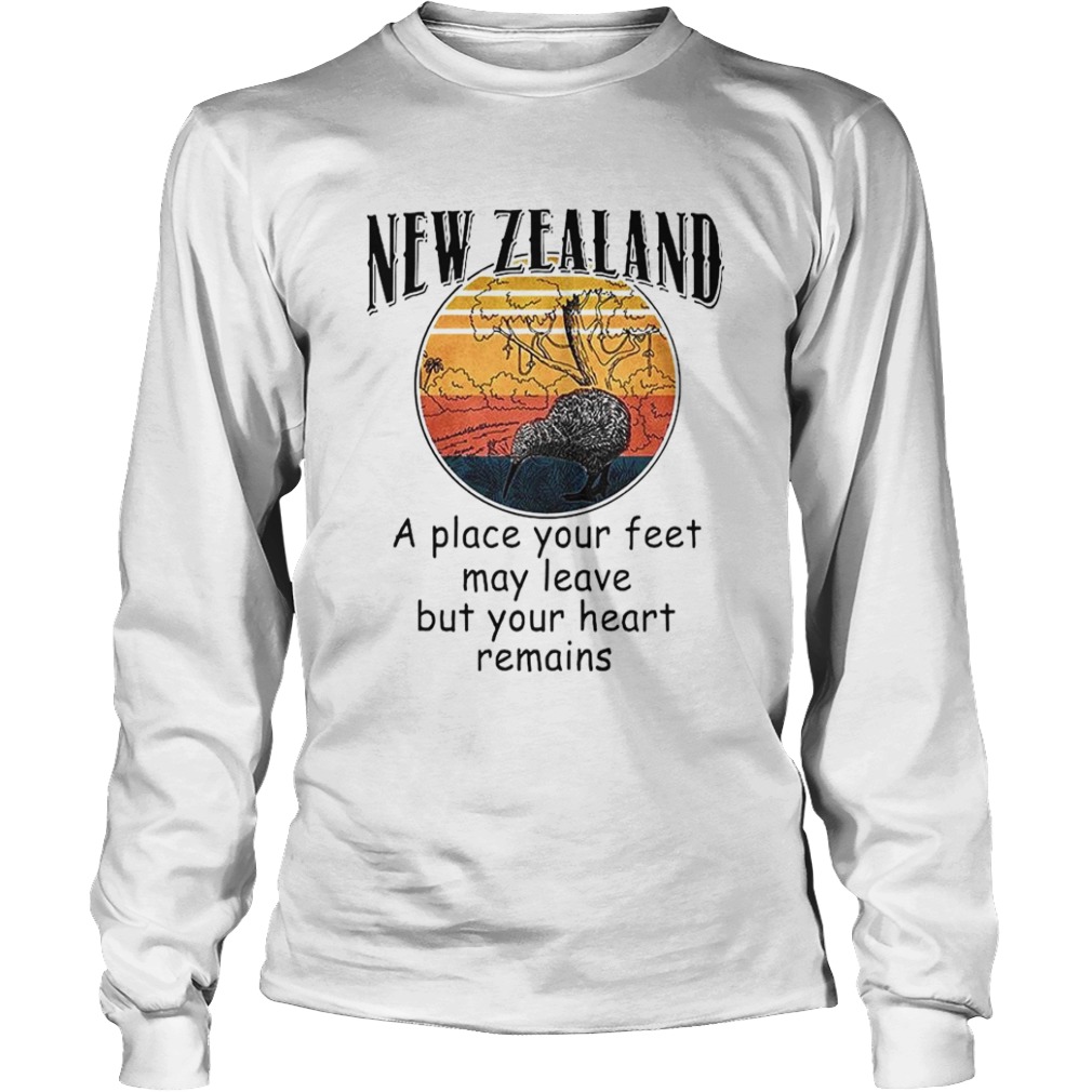 New Zealand A Place Your Feet May Leave But Your Heart Remains Vintage  Long Sleeve