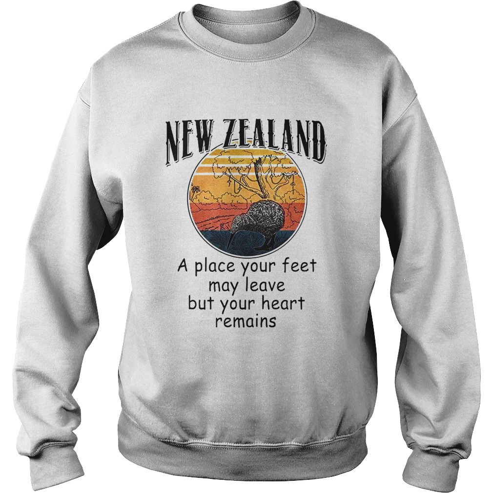 New Zealand A Place Your Feet May Leave But Your Heart Remains Vintage  Sweatshirt