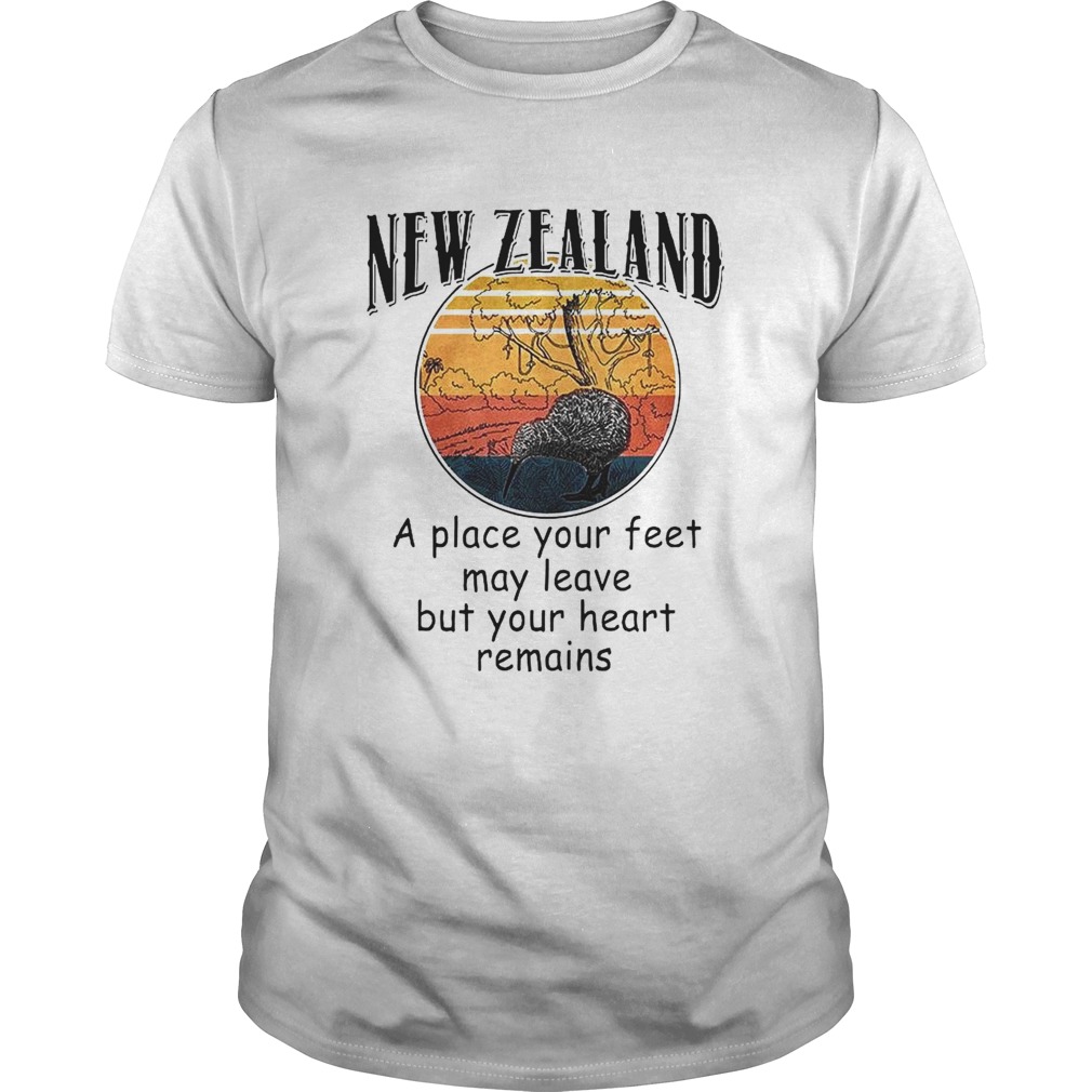 New Zealand A Place Your Feet May Leave But Your Heart Remains Vintage  Unisex