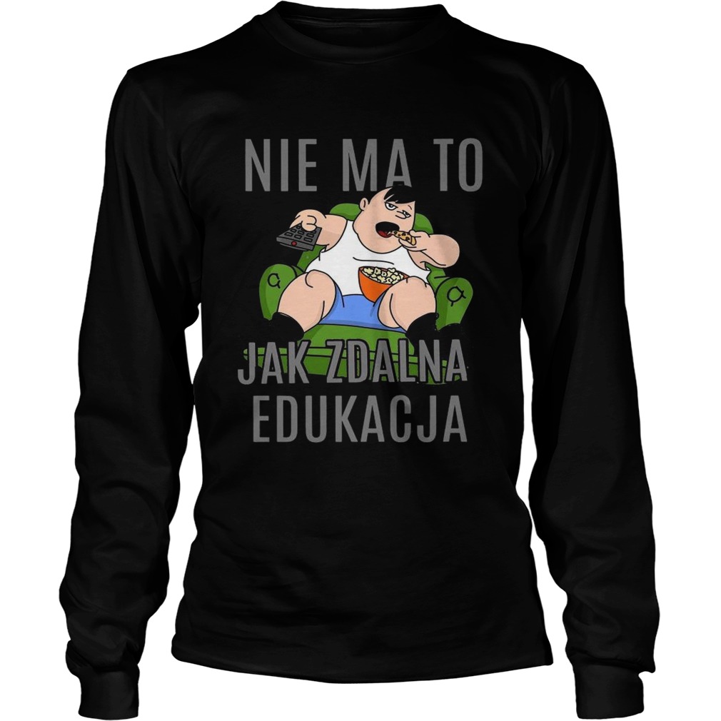 Nie Ma To Jak Zdalna Edukacja  Long Sleeve