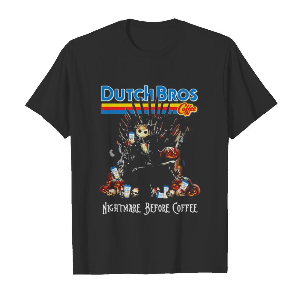 Nightmare before Coffee Dutch Bros Game Of Thrones shirt