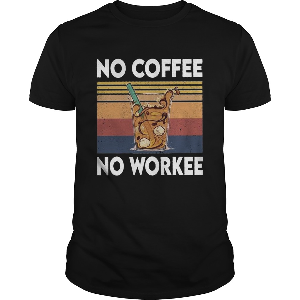 No Coffee No Workee Vintage shirt