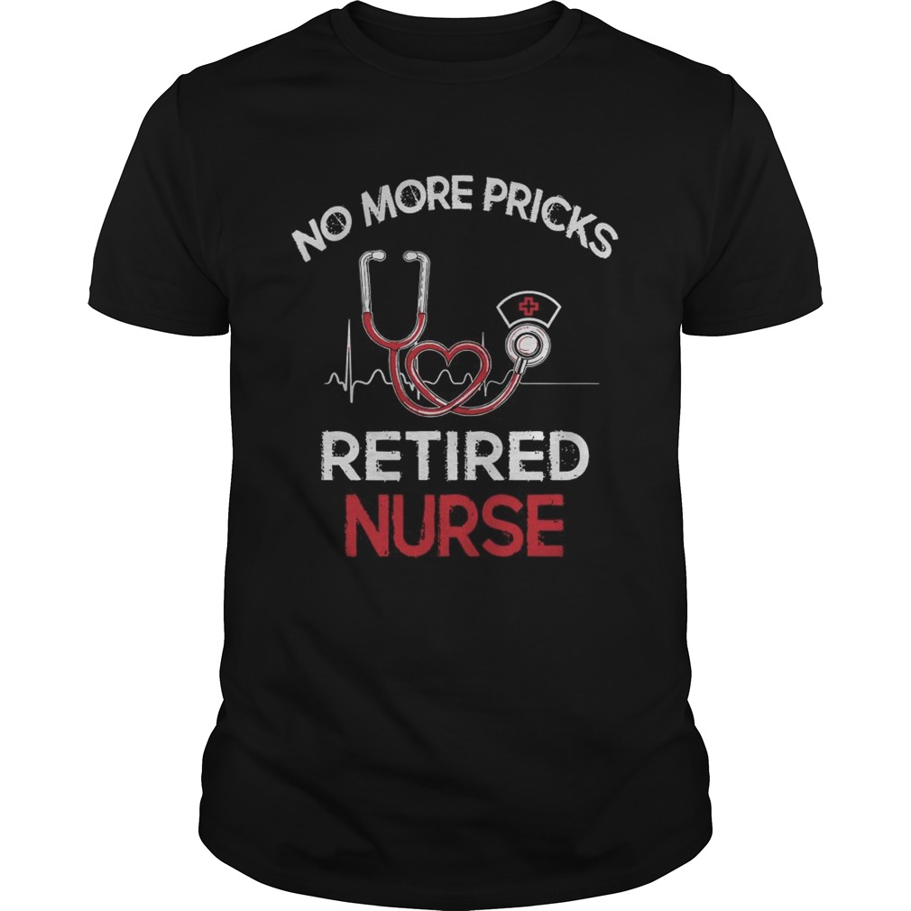 No More Pricks Retired Nurse shirt