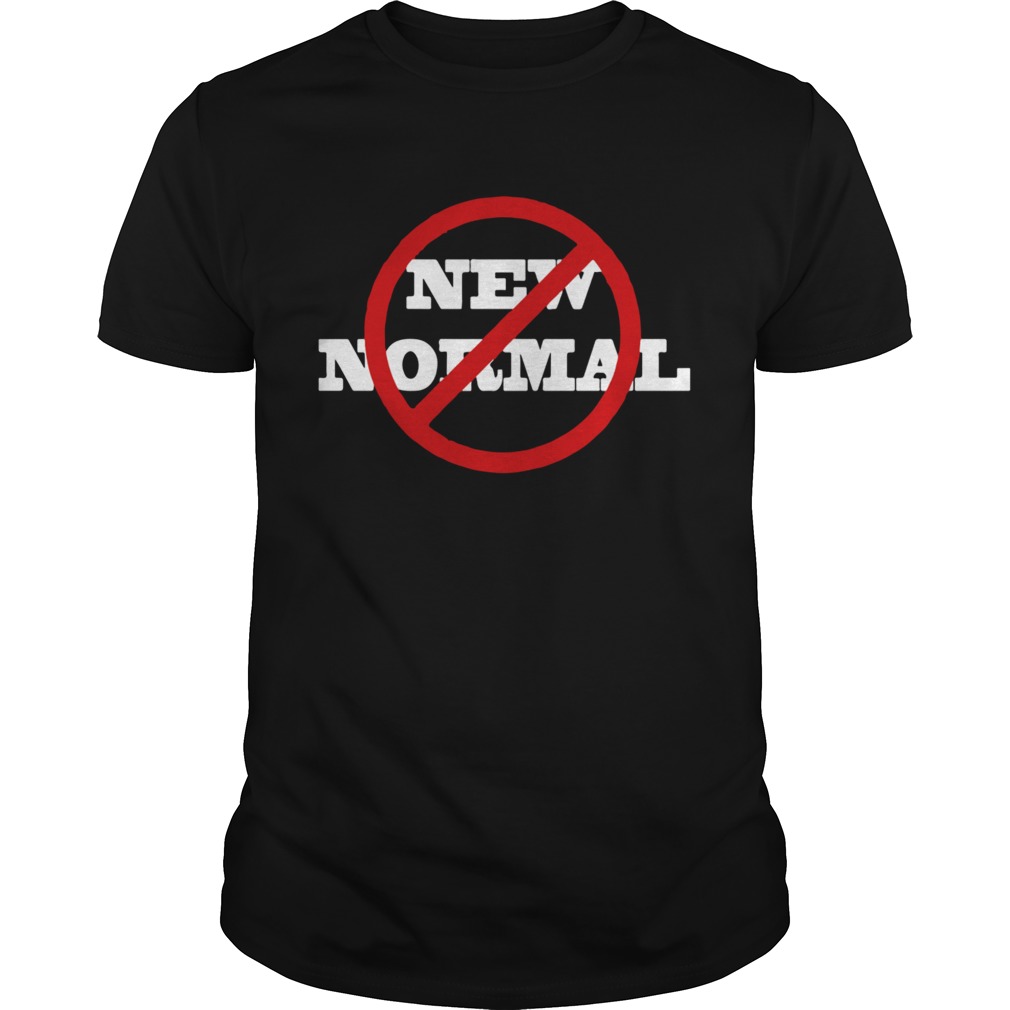 No New Normal shirt