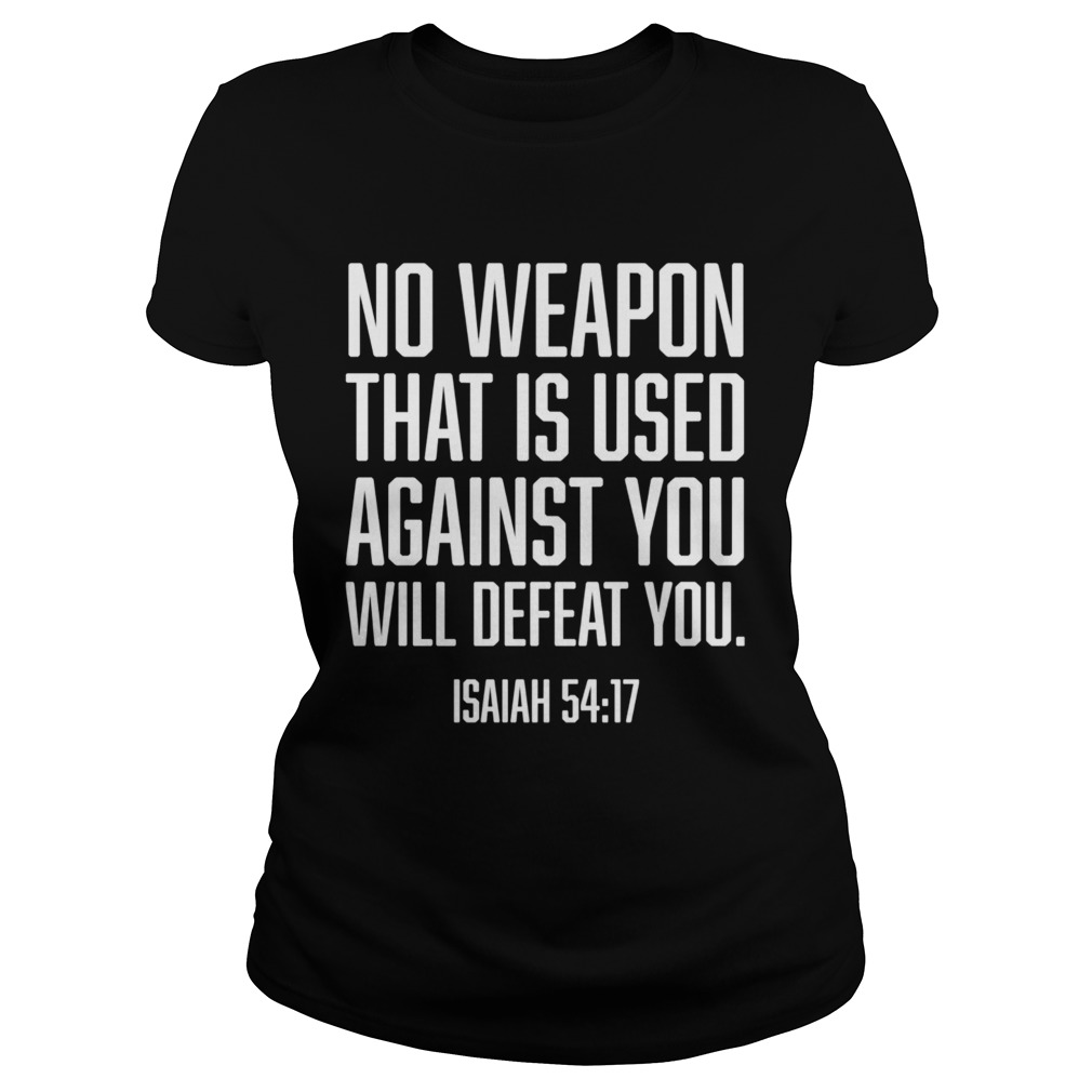 No Weapon Used Against You Will Defeat You Christian  Classic Ladies