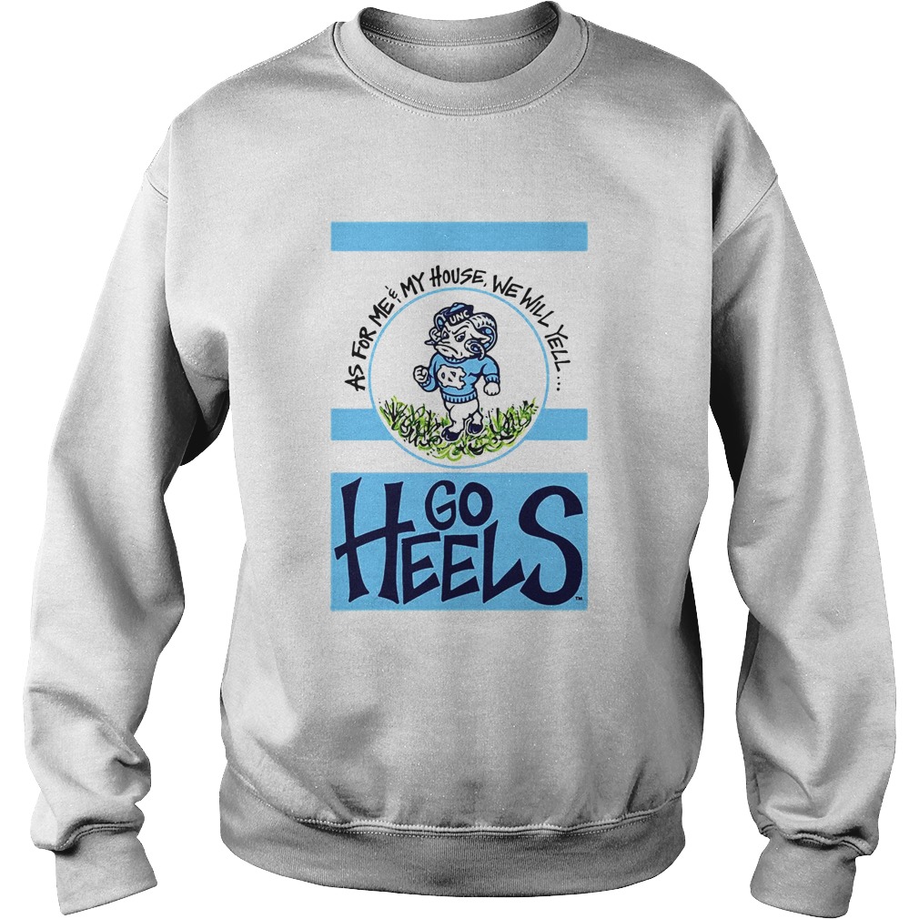 North Carolina Tar Heels As For Me and My House Garden Flag Go Heels  Sweatshirt