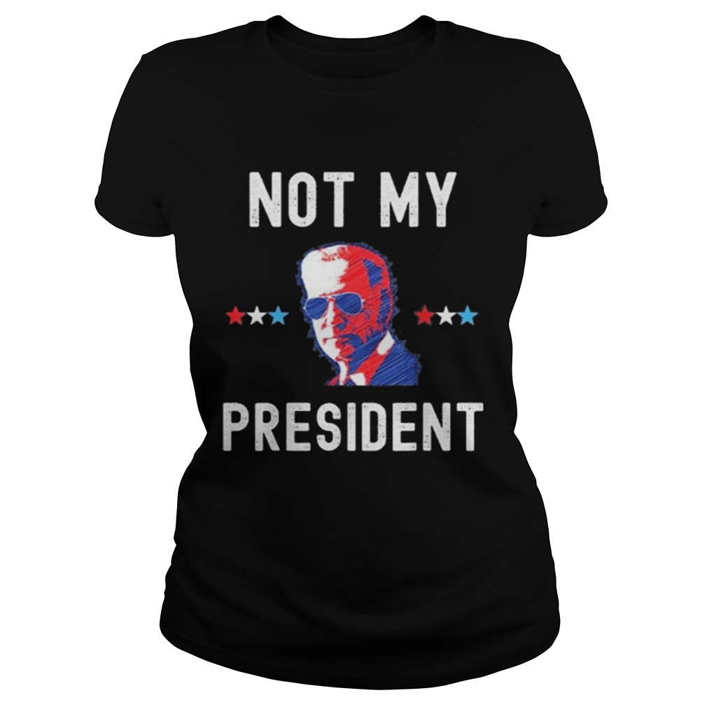 Not My President Biden Pro Trump 2020 Political  Classic Ladies