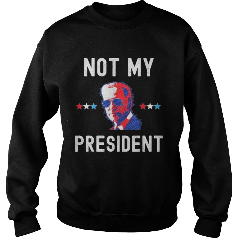 Not My President Biden Pro Trump 2020 Political  Sweatshirt