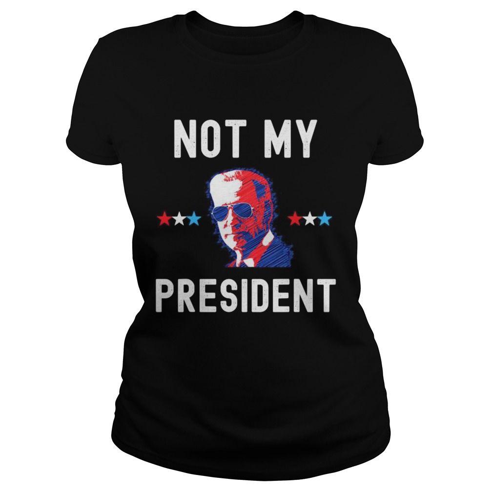 Not My President Joe Biden 2020  Classic Ladies