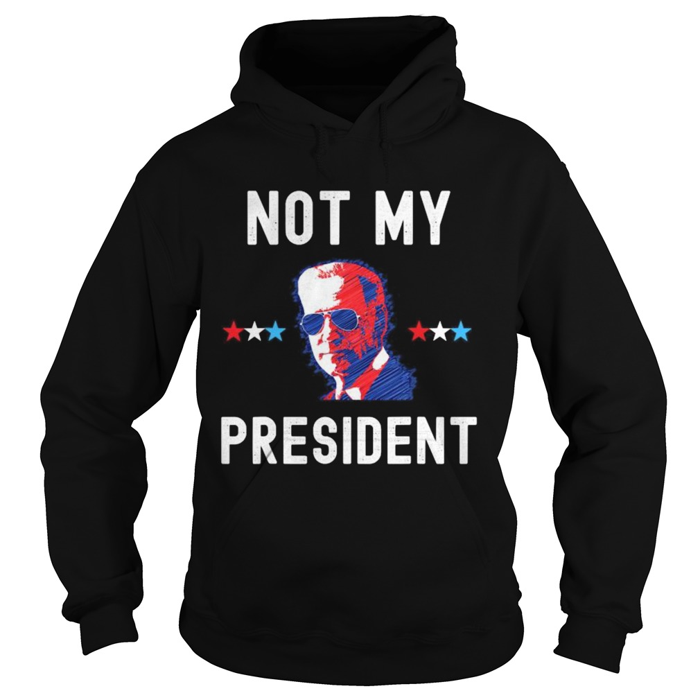 Not My President Joe Biden 2020  Hoodie