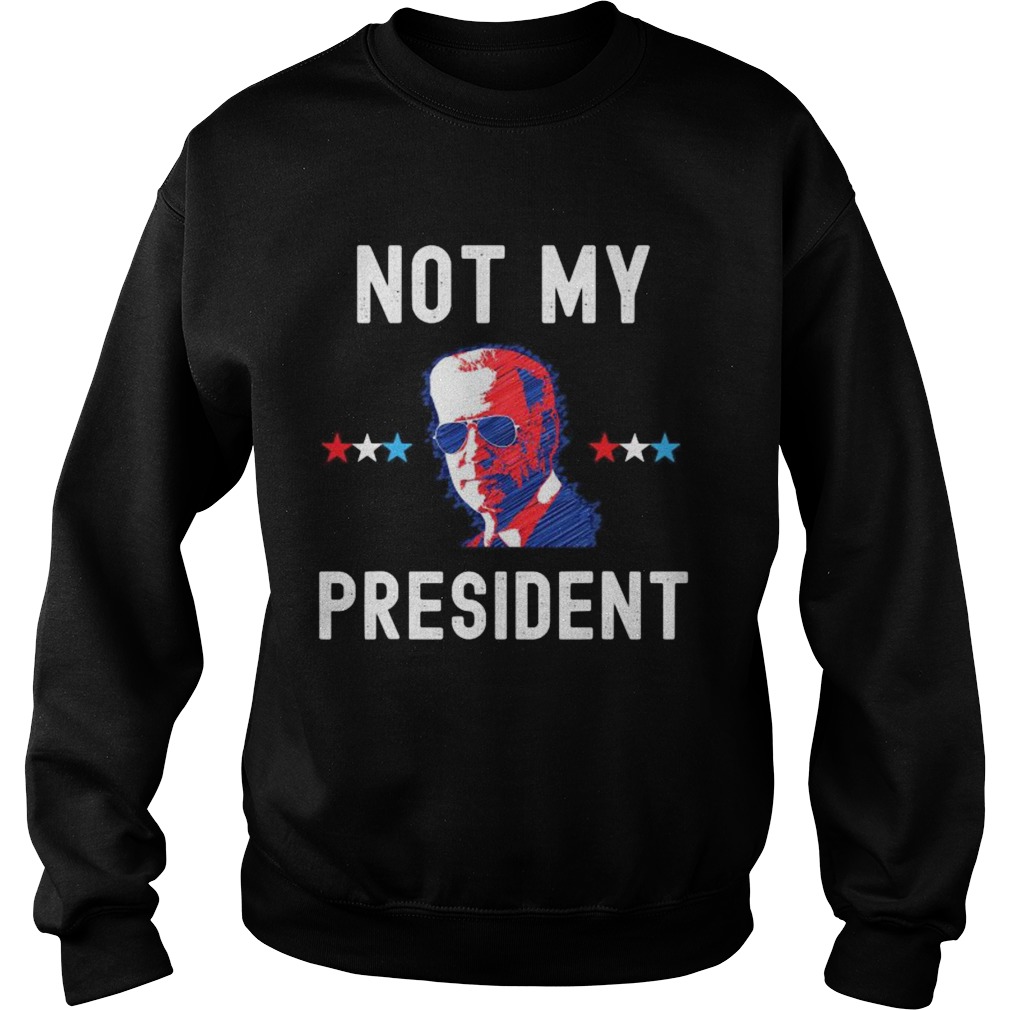 Not My President Joe Biden 2020  Sweatshirt