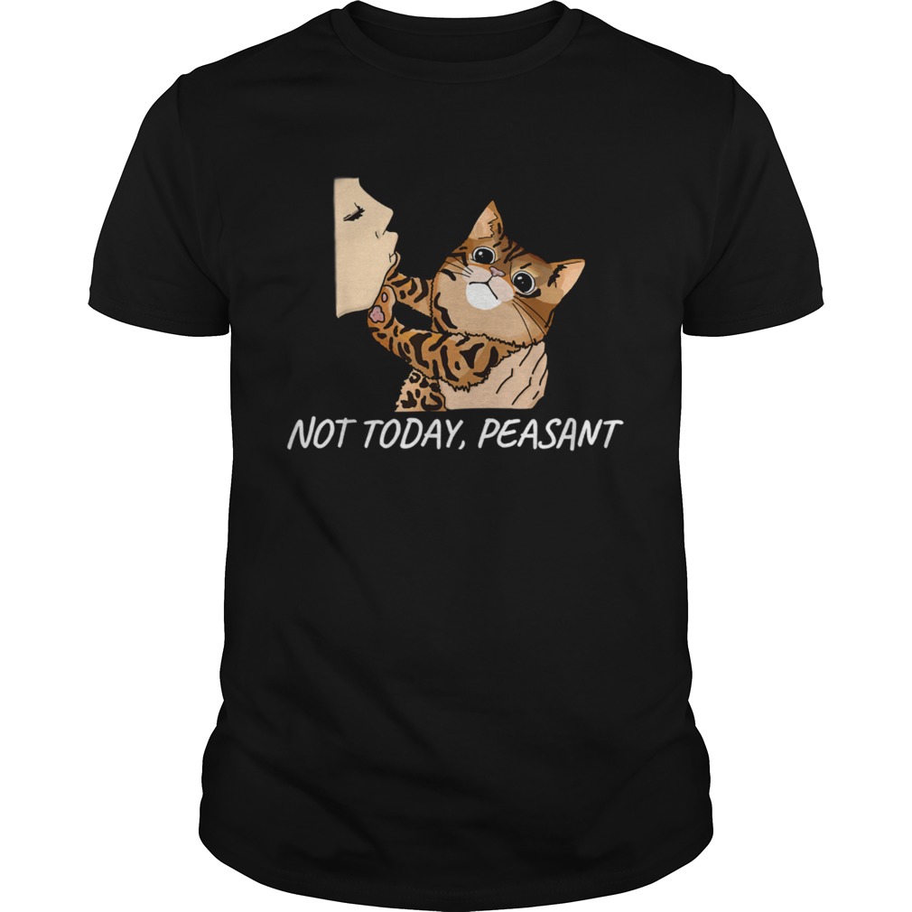 Not Today Peasant Bengal Cat Unique shirt