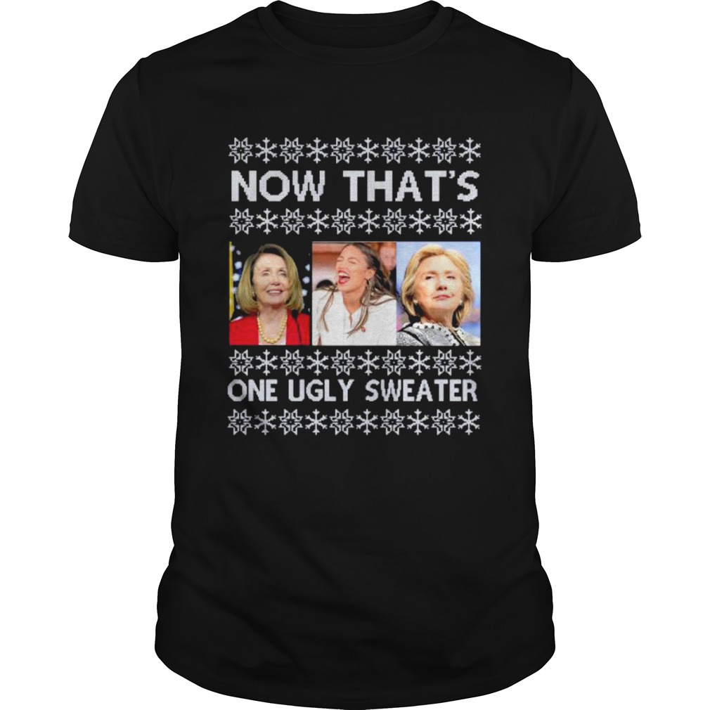 Now Thats One Ugly Sweater Clinton Pelosi Waters Funny Ugly Christmas shirt