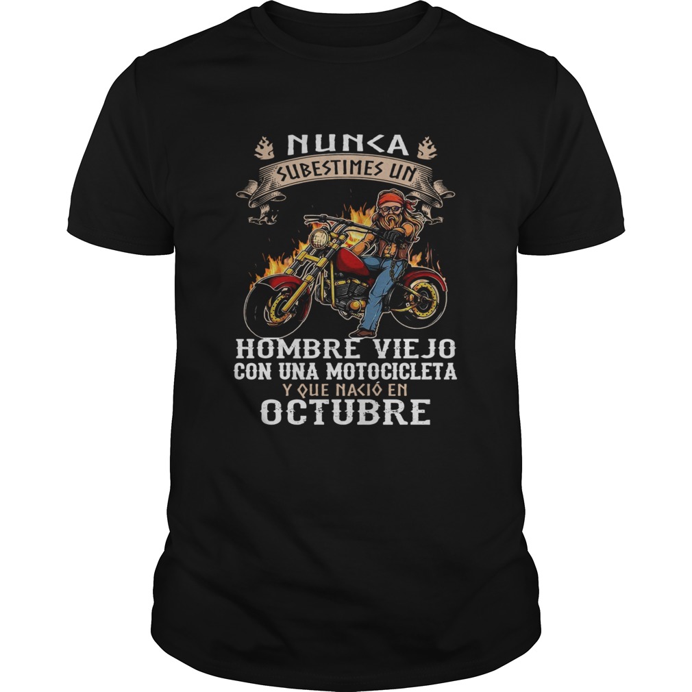 Nunca Subestimes Un Hombre Viejo Con Una Motocicleta Octubre shirt