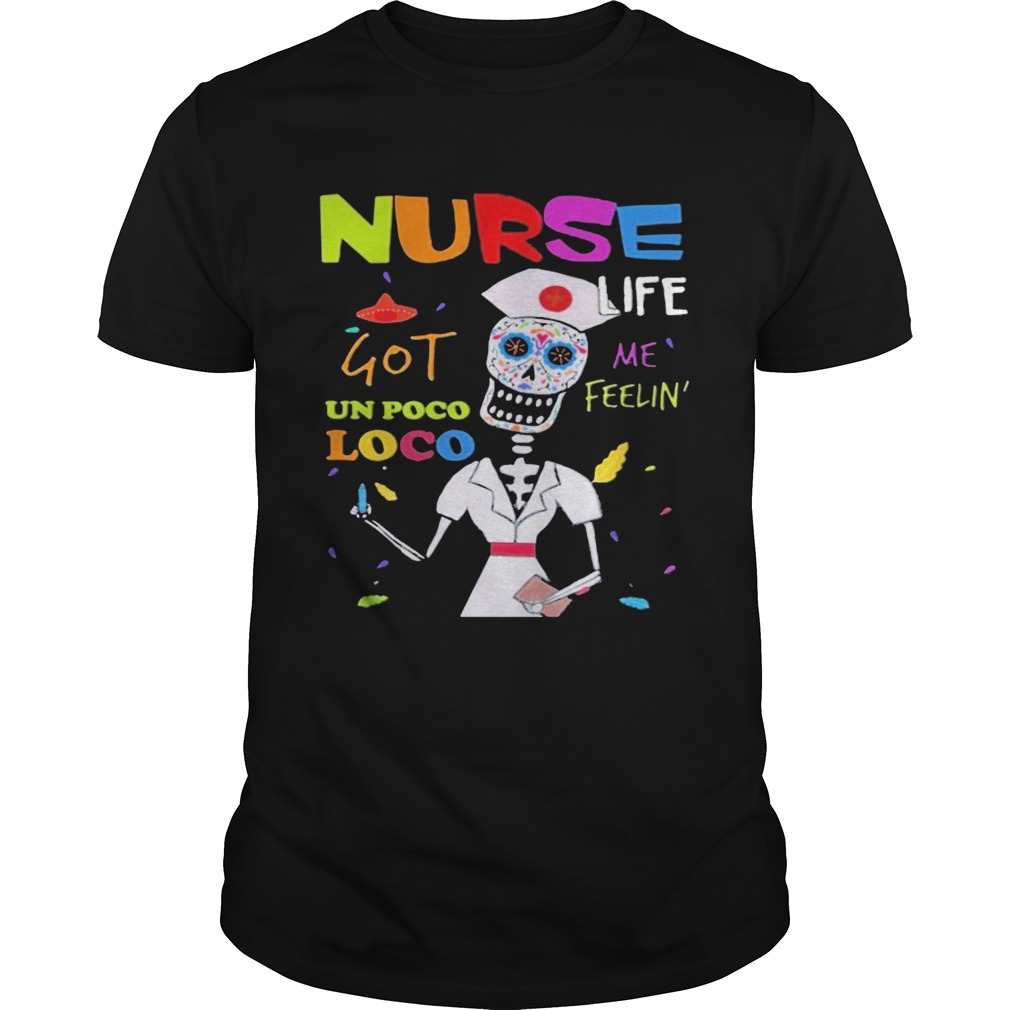 Nurse Life Me Feelin Got Un Poco Loco  Unisex