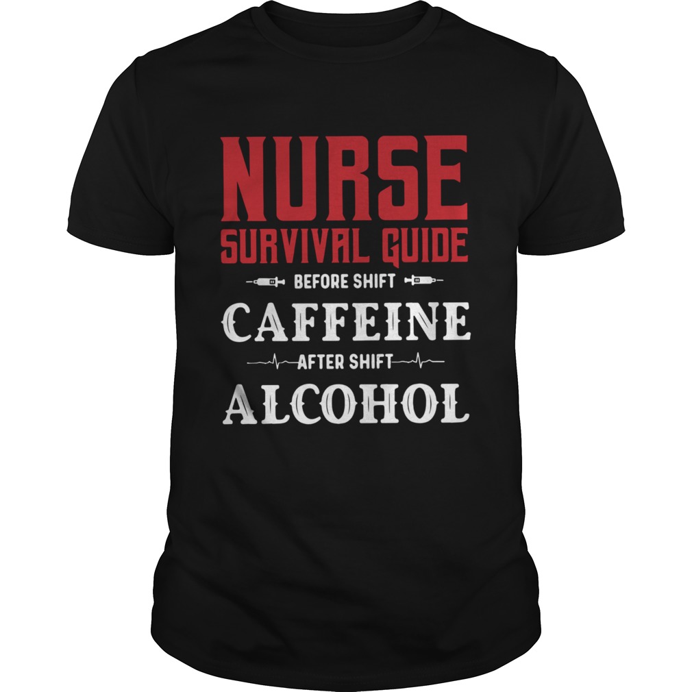 Nurse Survival Guide Before Shift Caffeine Alcohol shirt