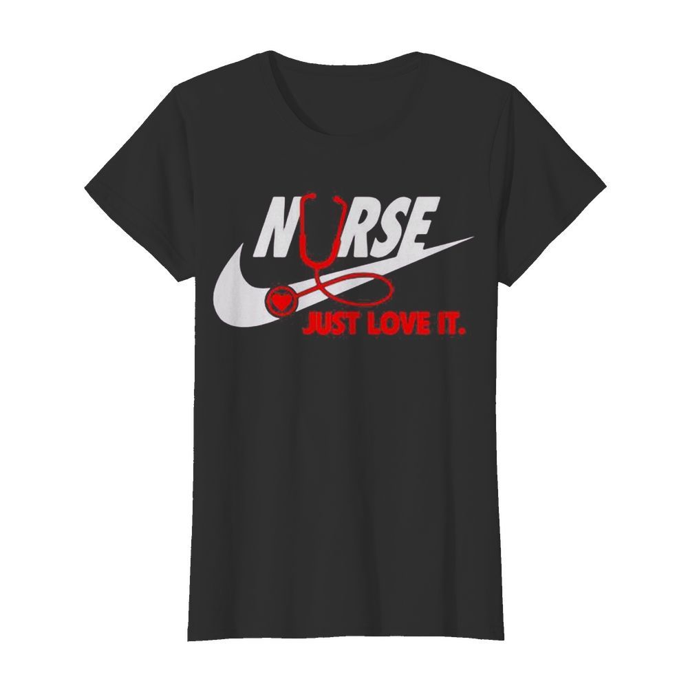 Nurse nike just love it  Classic Women's T-shirt